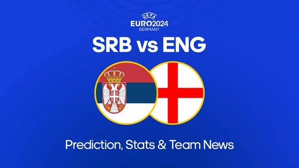 កំណត់អត្តសញ្ញាណ Serbia vs England 02:00 ខែមិថុនា 17 អឺរ៉ូ 2024