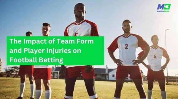 How to Use Player Form After Injuries to Improve Betting